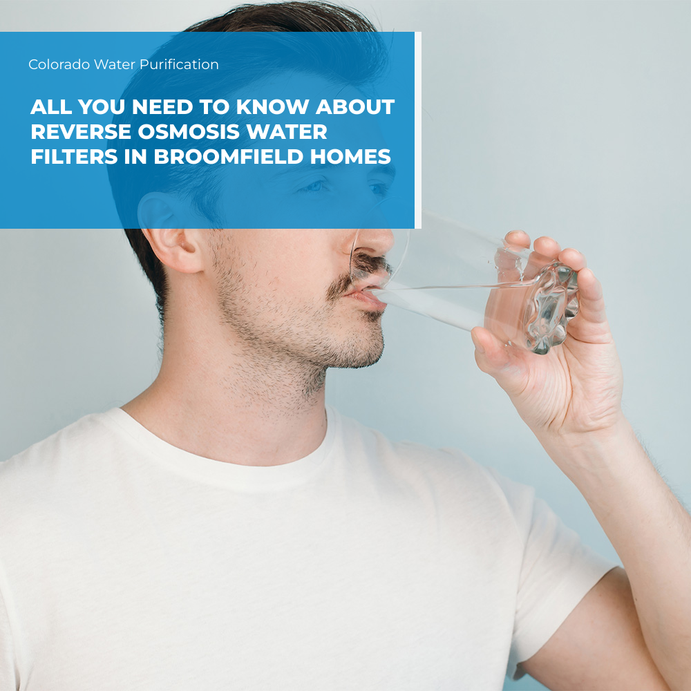 All You Need to Know About Reverse Osmosis Water Filters in Broomfield Homes