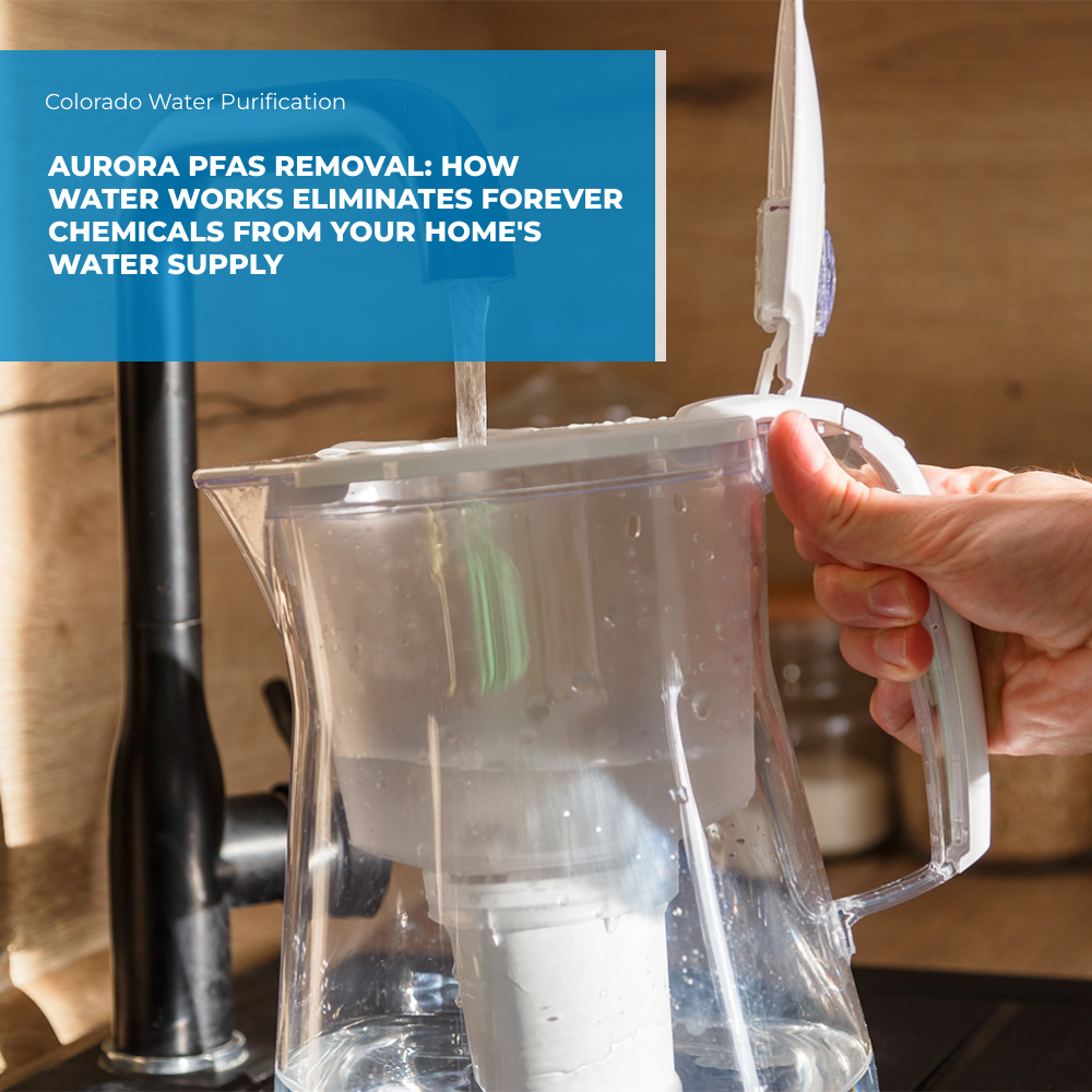 Aurora PFAS Removal: How Water Works Eliminates Forever Chemicals from Your Home’s Water Supply