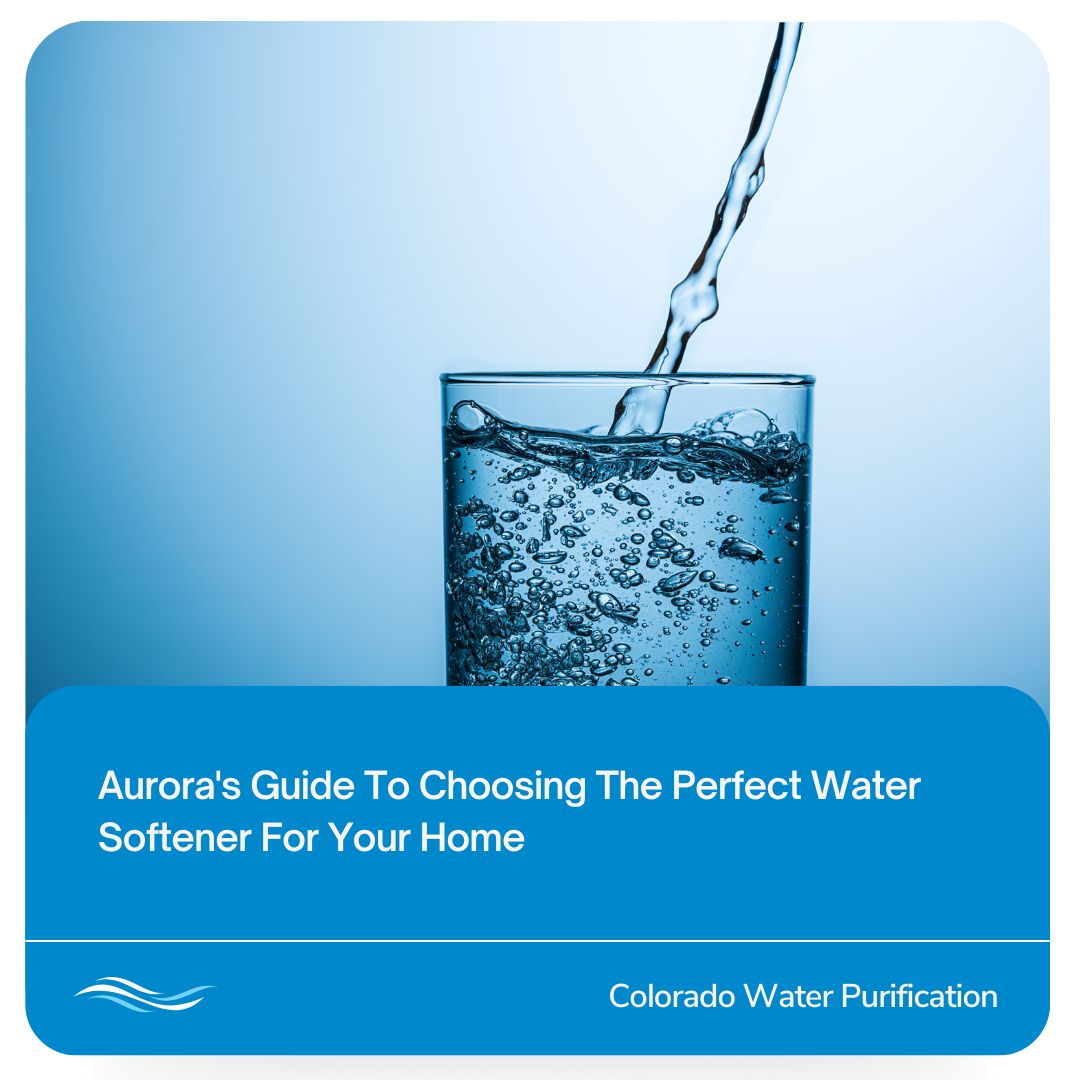 Aurora’s Guide To Choosing The Perfect Water Softener For Your Home