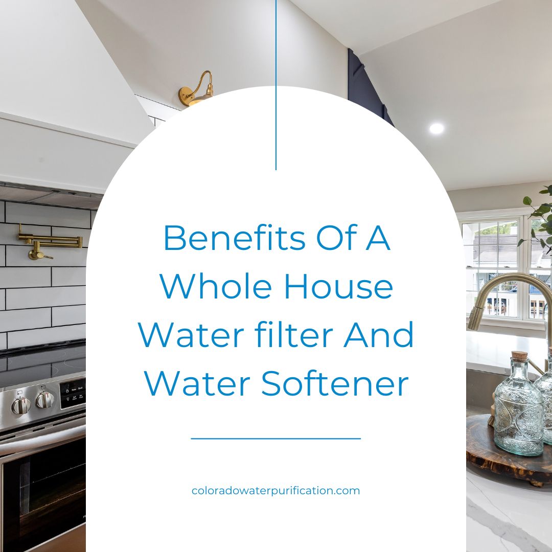 Benefits Of A Whole House Water filter And Water Softener