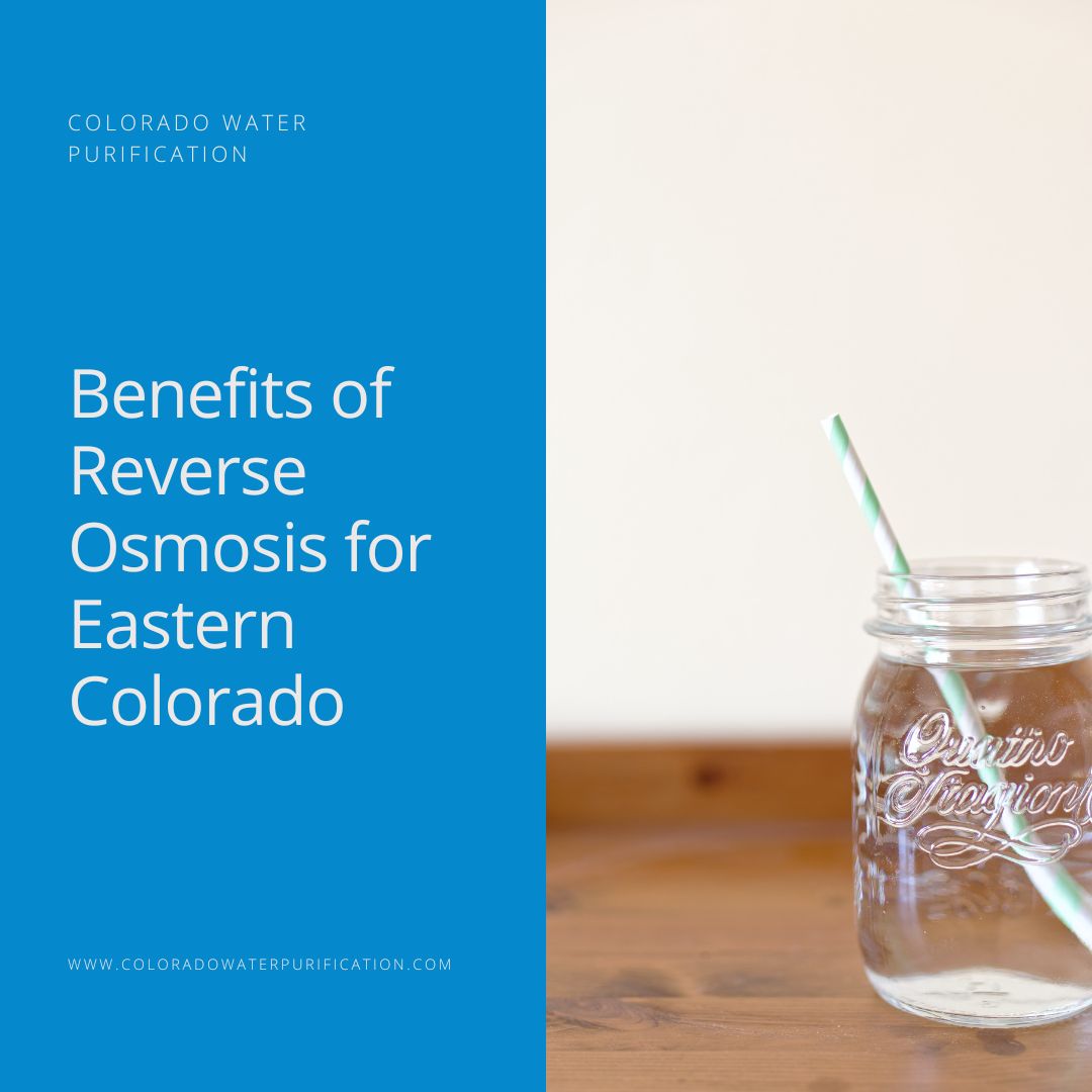 Benefits of Reverse Osmosis for Eastern Colorado