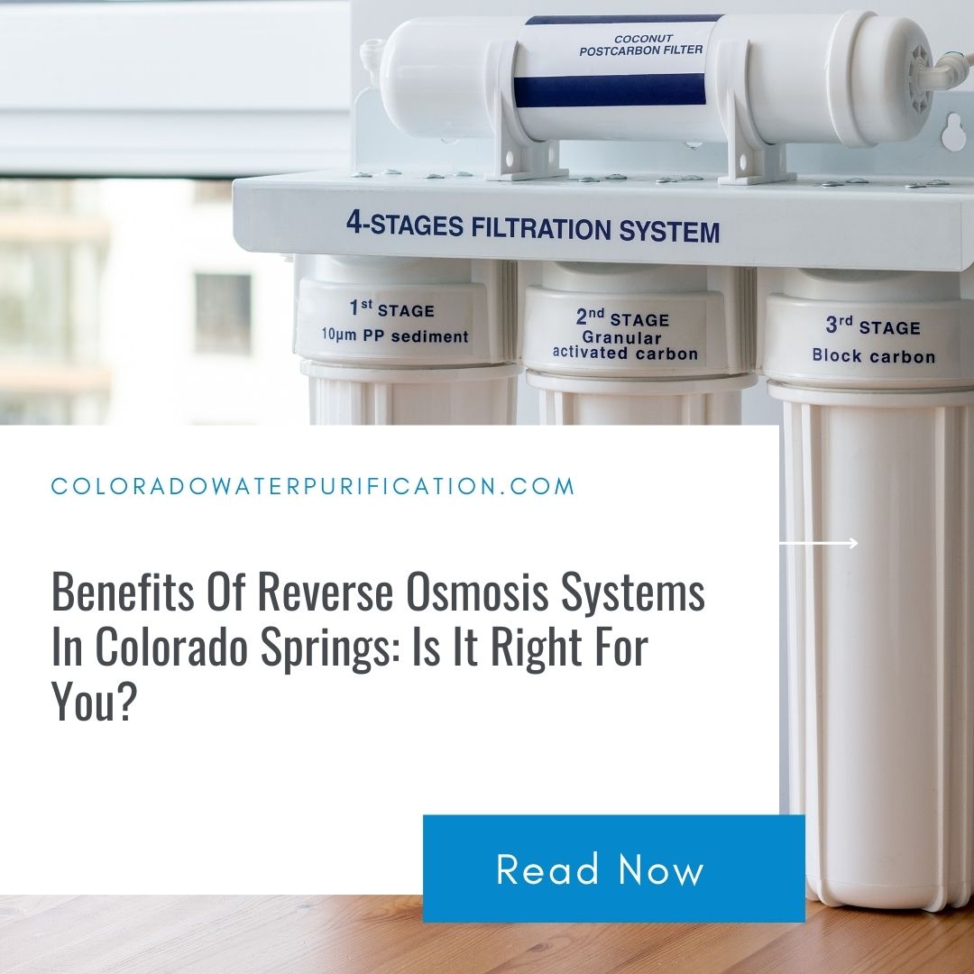 Benefits Of Reverse Osmosis Systems In Colorado Springs: Is It Right For You?