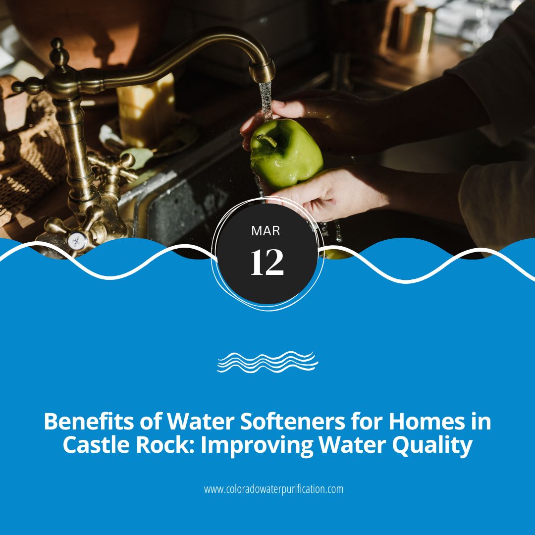 Benefits of Water Softeners for Homes in Castle Rock: Improving Water Quality