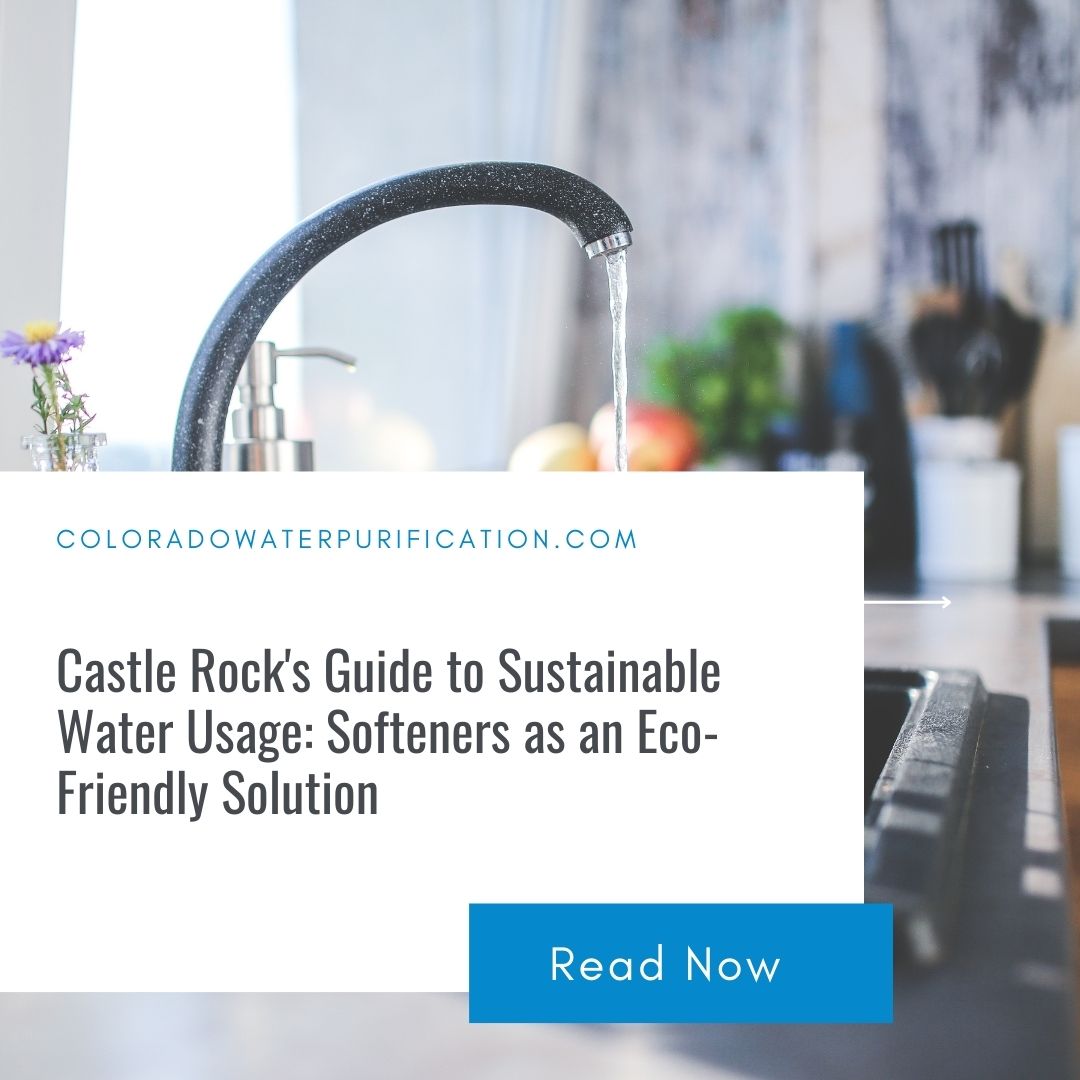 Castle Rock’s Guide to Sustainable Water Usage: Softeners as an Eco-Friendly Solution