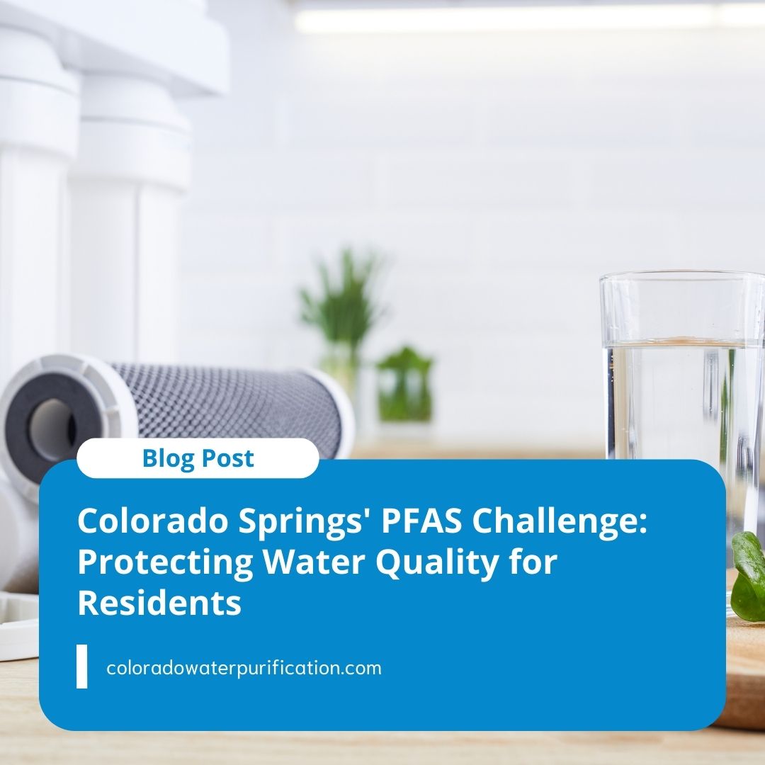 Colorado Springs’ PFAS Challenge: Protecting Water Quality for Residents