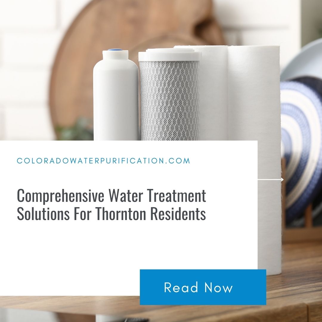 Comprehensive Water Treatment Solutions For Thornton Residents