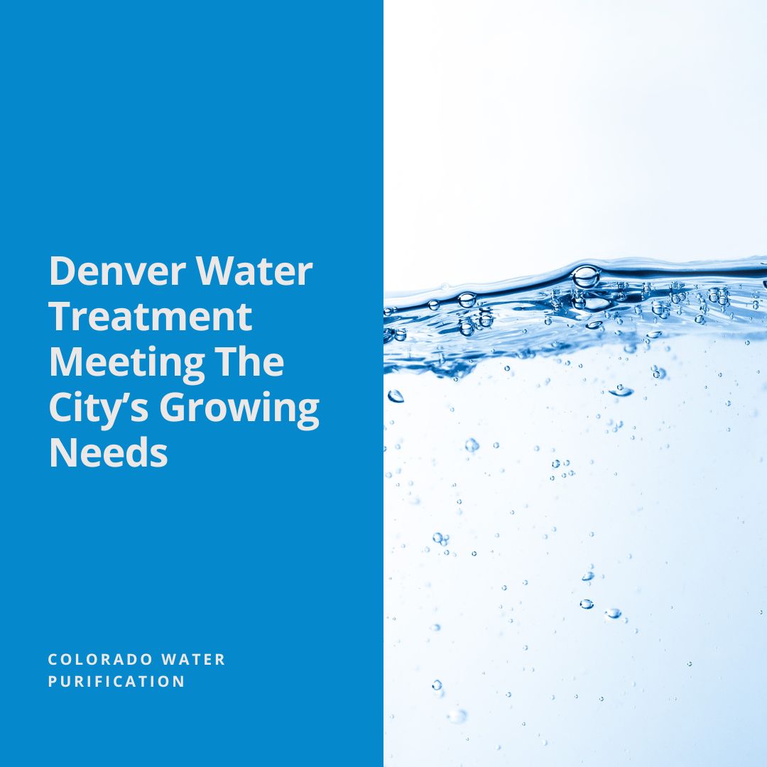 Denver Water Treatment Meeting The City’s Growing Needs