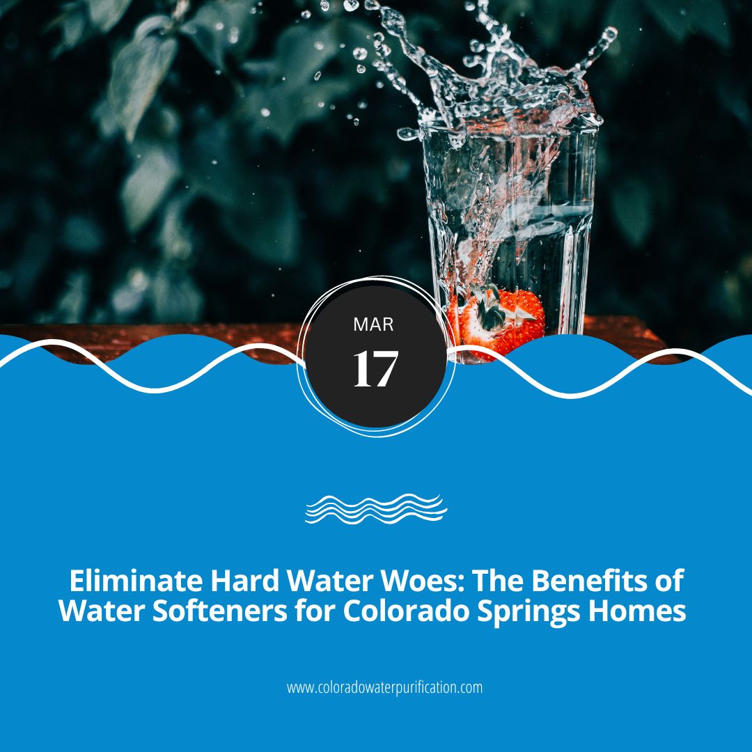 Eliminate Hard Water Woes: The Benefits of Water Softeners for Colorado Springs Homes