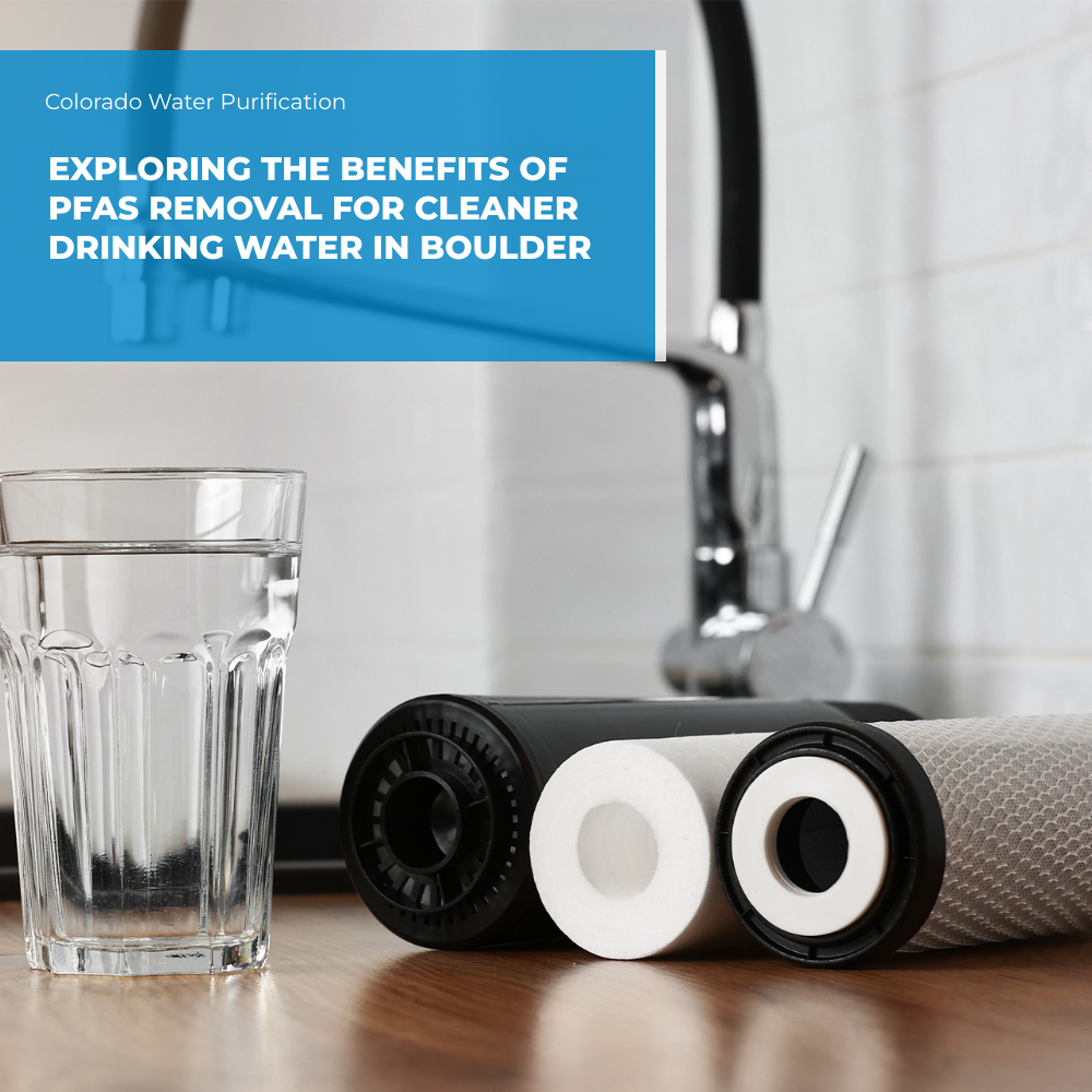 Exploring the Benefits of PFAS Removal for Cleaner Drinking Water in Boulder