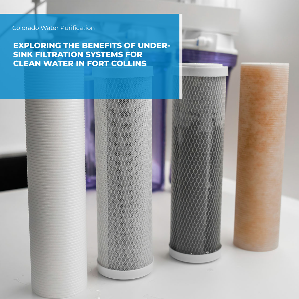Exploring the Benefits of Under-Sink Filtration Systems for Clean Water in Fort Collins