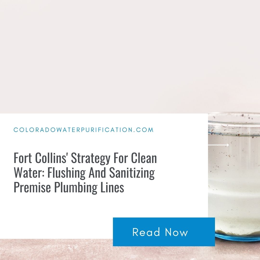 Fort Collins’ Strategy For Clean Water: Flushing And Sanitizing Premise Plumbing Lines