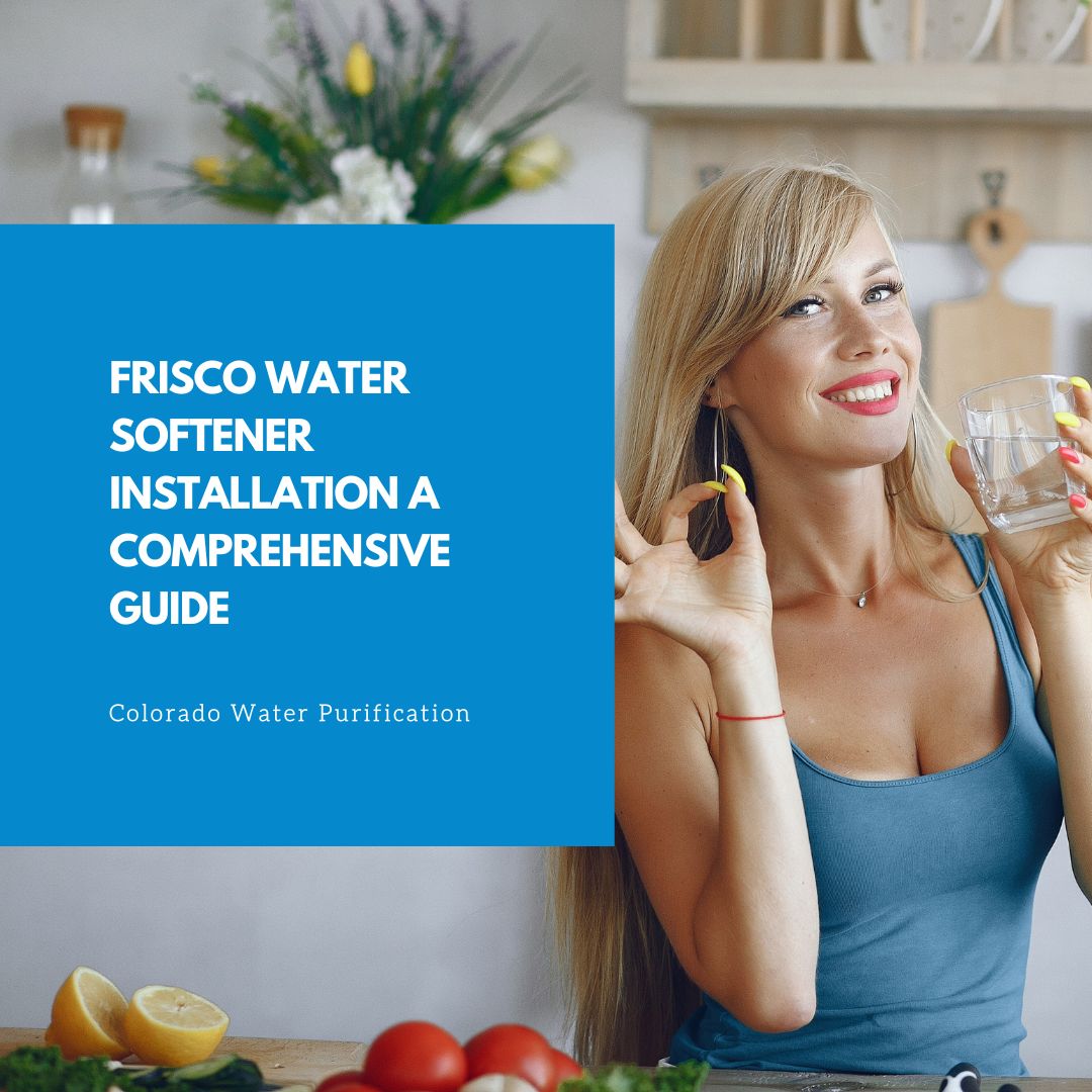 Frisco Water Softener Installation A Comprehensive Guide