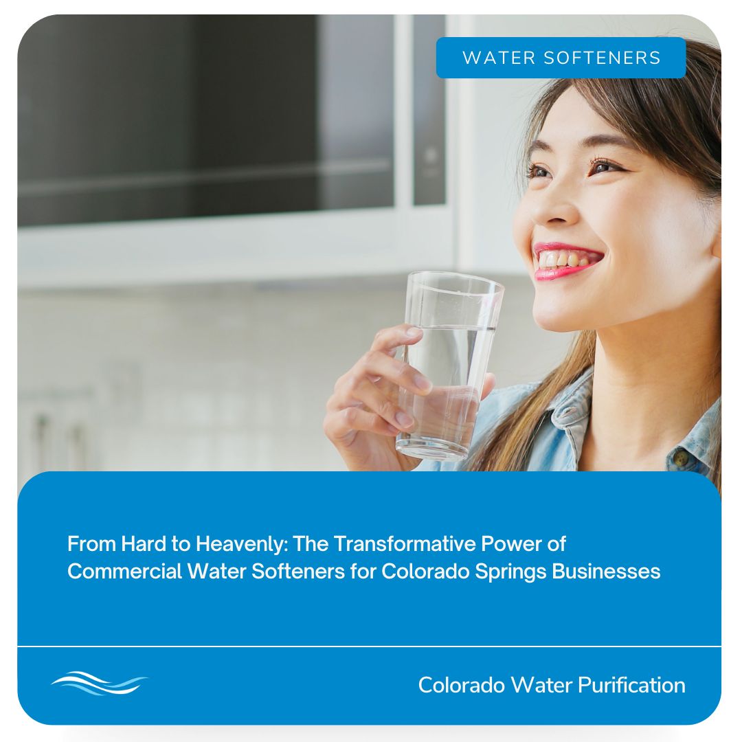 From Hard to Heavenly: The Transformative Power of Commercial Water Softeners for Colorado Springs Businesses