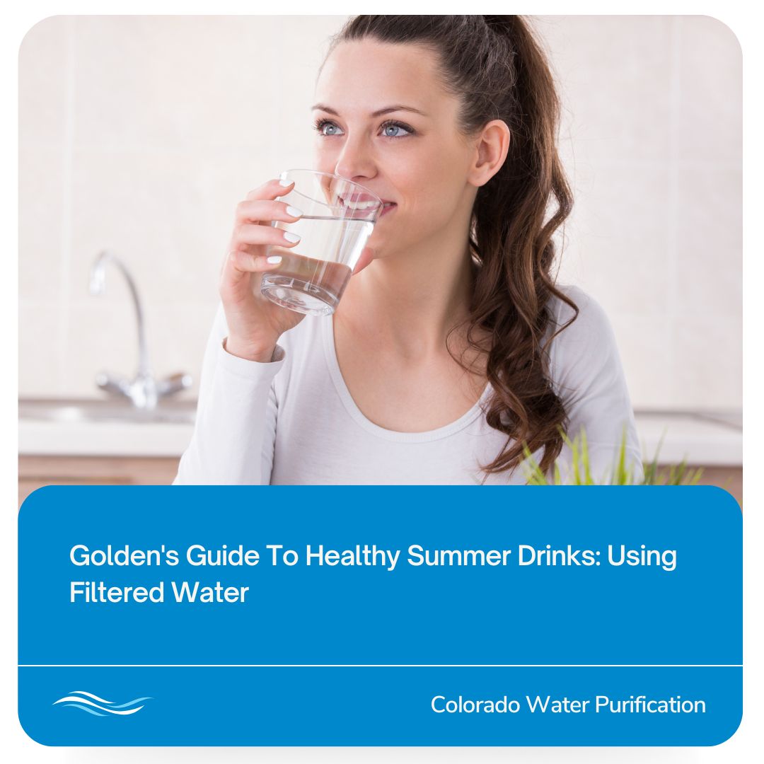 Golden’s Guide To Healthy Summer Drinks: Using Filtered Water