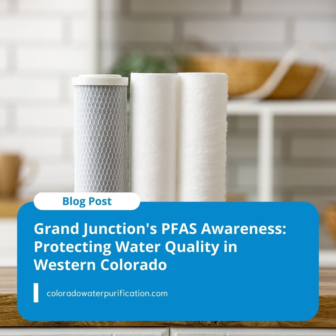 Grand Junction’s PFAS Awareness: Protecting Water Quality in Western Colorado