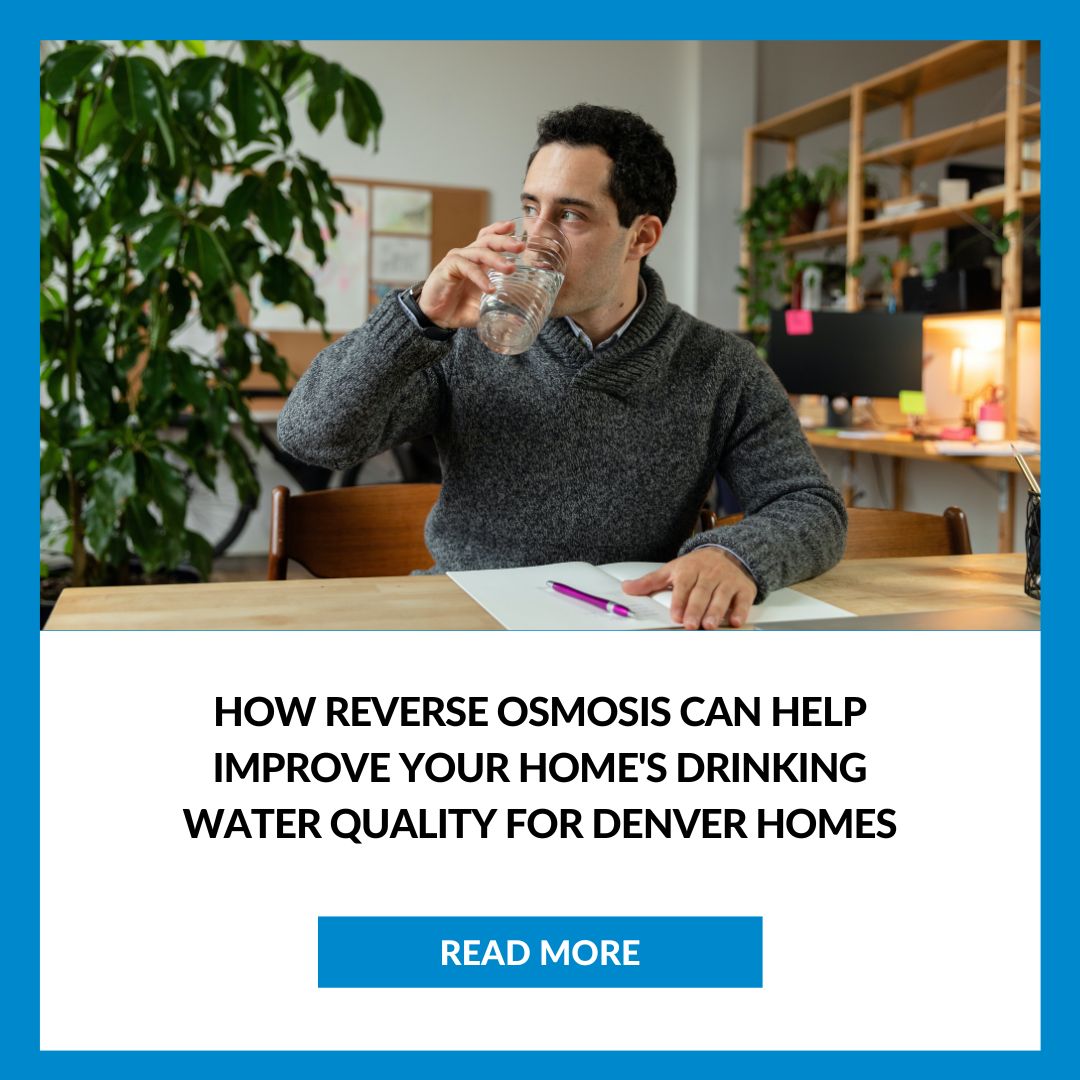 How Reverse Osmosis Can Help Improve Your Home’s Drinking Water Quality For Denver Homes