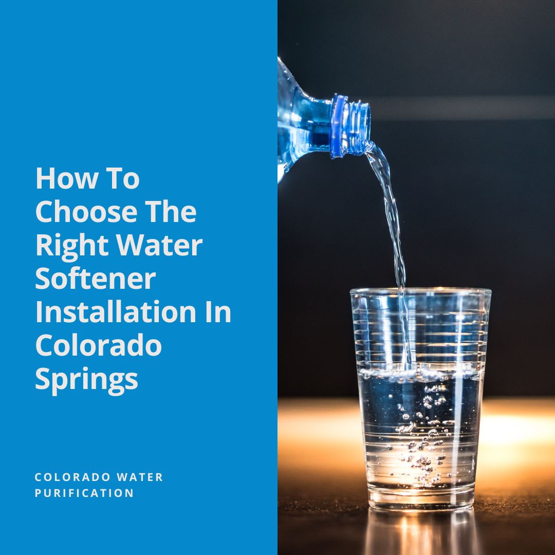 How To Choose The Right Water Softener Installation In Colorado Springs