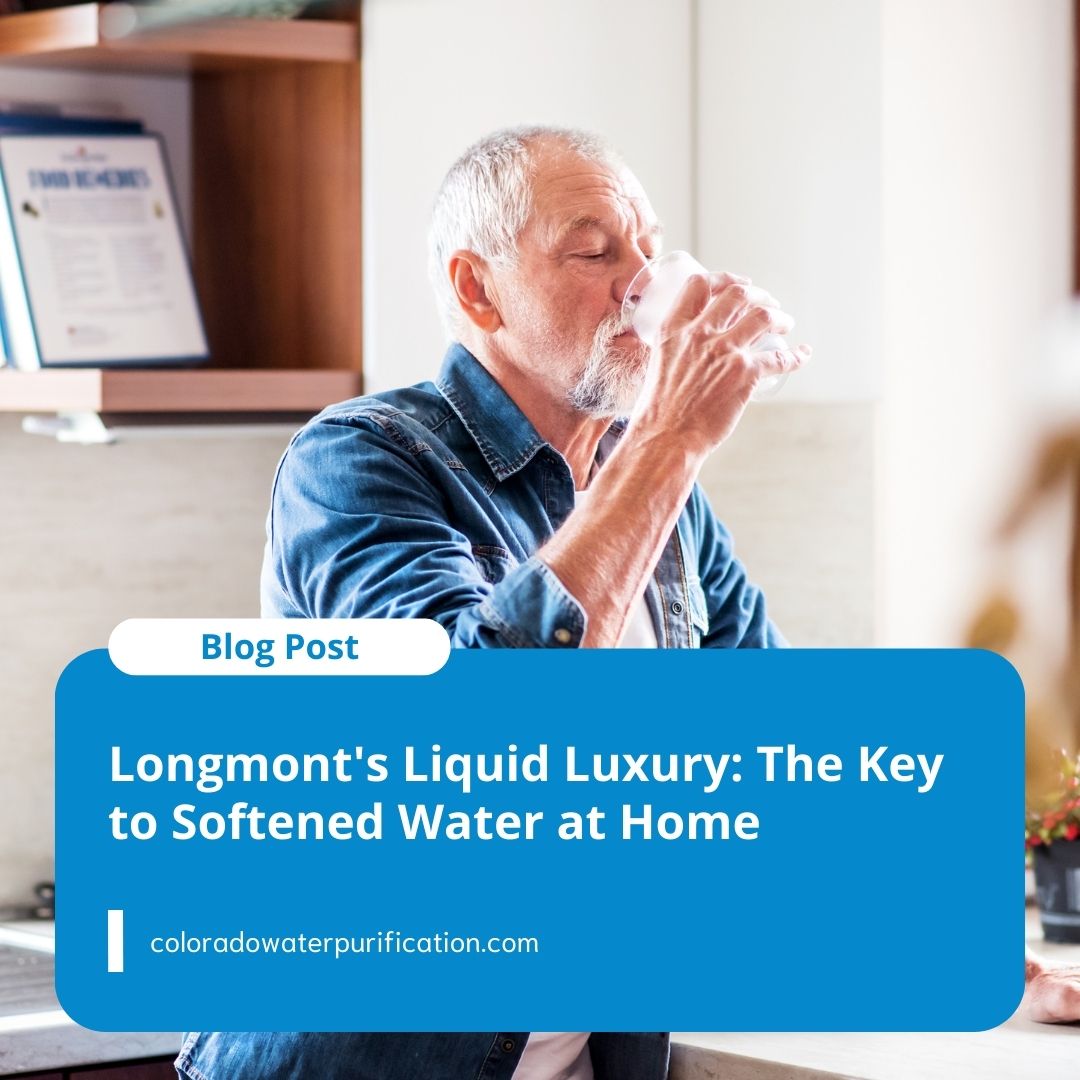 Longmont’s Liquid Luxury: The Key to Softened Water at Home