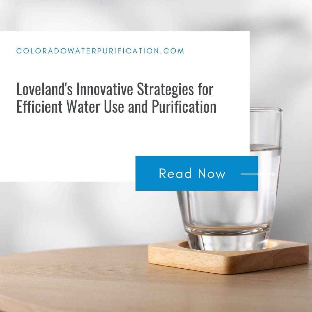 Loveland’s Innovative Strategies for Efficient Water Use and Purification