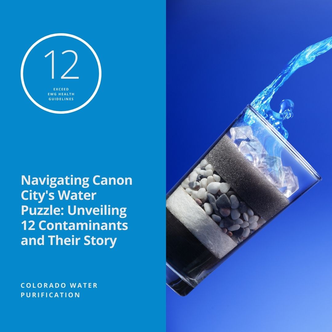 Navigating Canon City’s Water Puzzle: Unveiling 12 Contaminants and Their Story