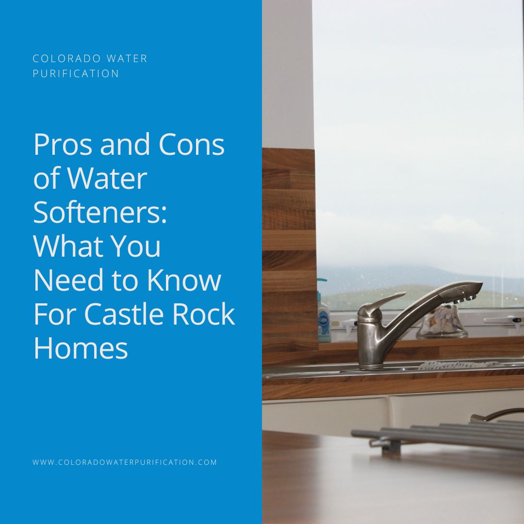 Pros and Cons of Water Softeners: What You Need to Know For Castle Rock Homes