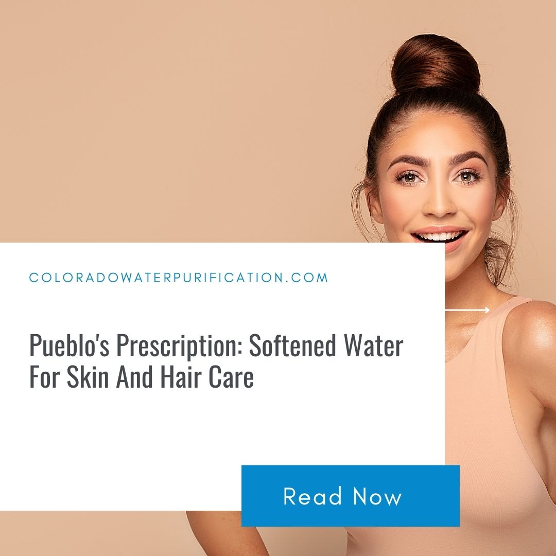 Pueblo’s Prescription: Softened Water For Skin And Hair Care