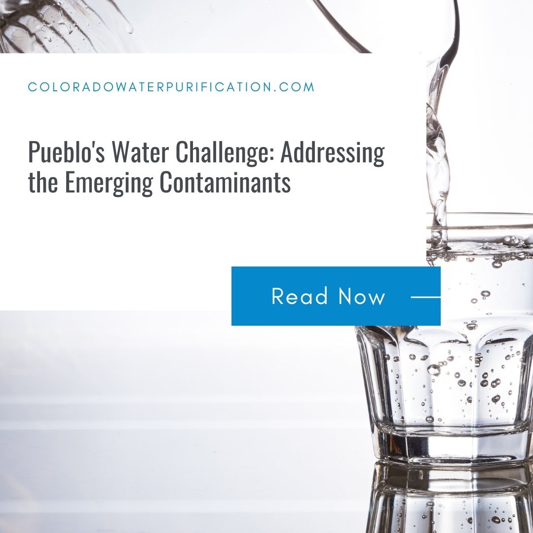 Pueblo’s Water Challenge: Addressing the Emerging Contaminants