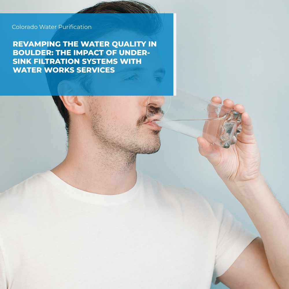 Revamping the Water Quality in Boulder: The Impact of Under-Sink Filtration Systems with Water Works Services