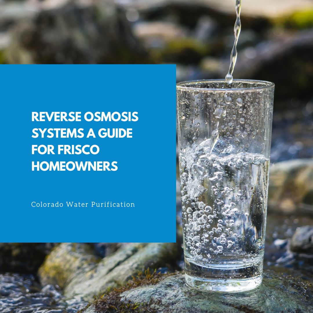 Reverse Osmosis Systems A Guide for Frisco Homeowners