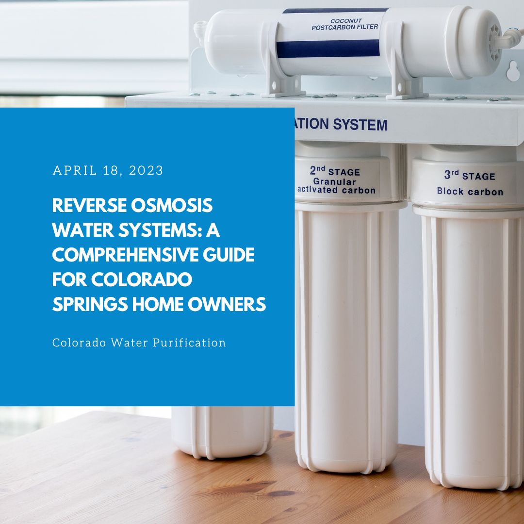 Reverse Osmosis Water Systems: A Comprehensive Guide for Colorado Springs Homeowners