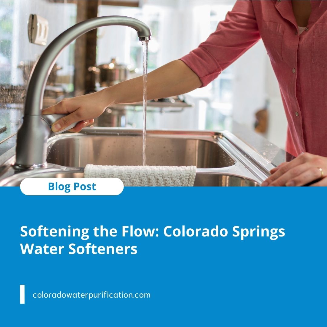 Softening the Flow: Colorado Springs Water Softeners