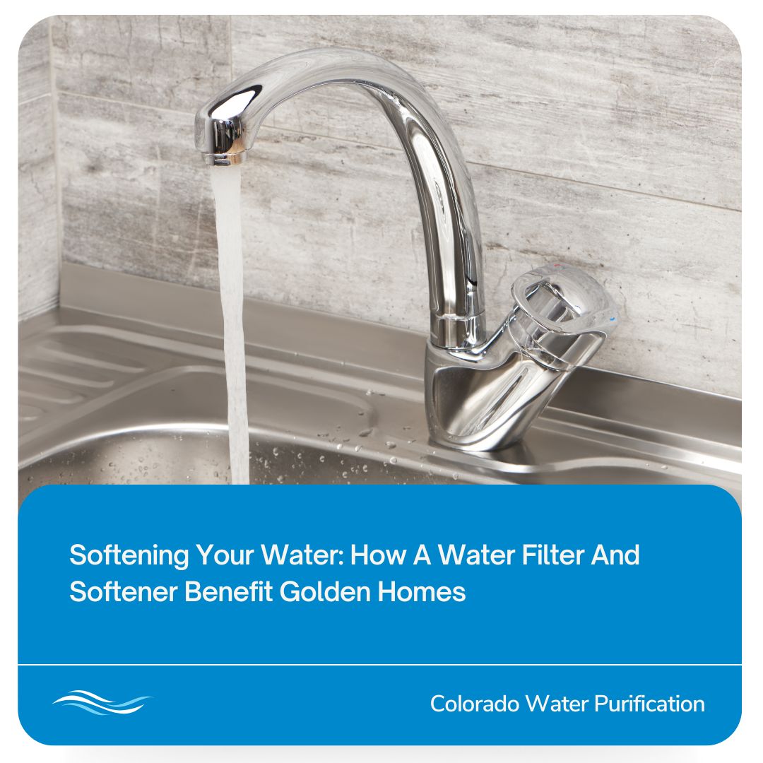 Softening Your Water: How A Water Filter And Softener Benefit Golden Homes