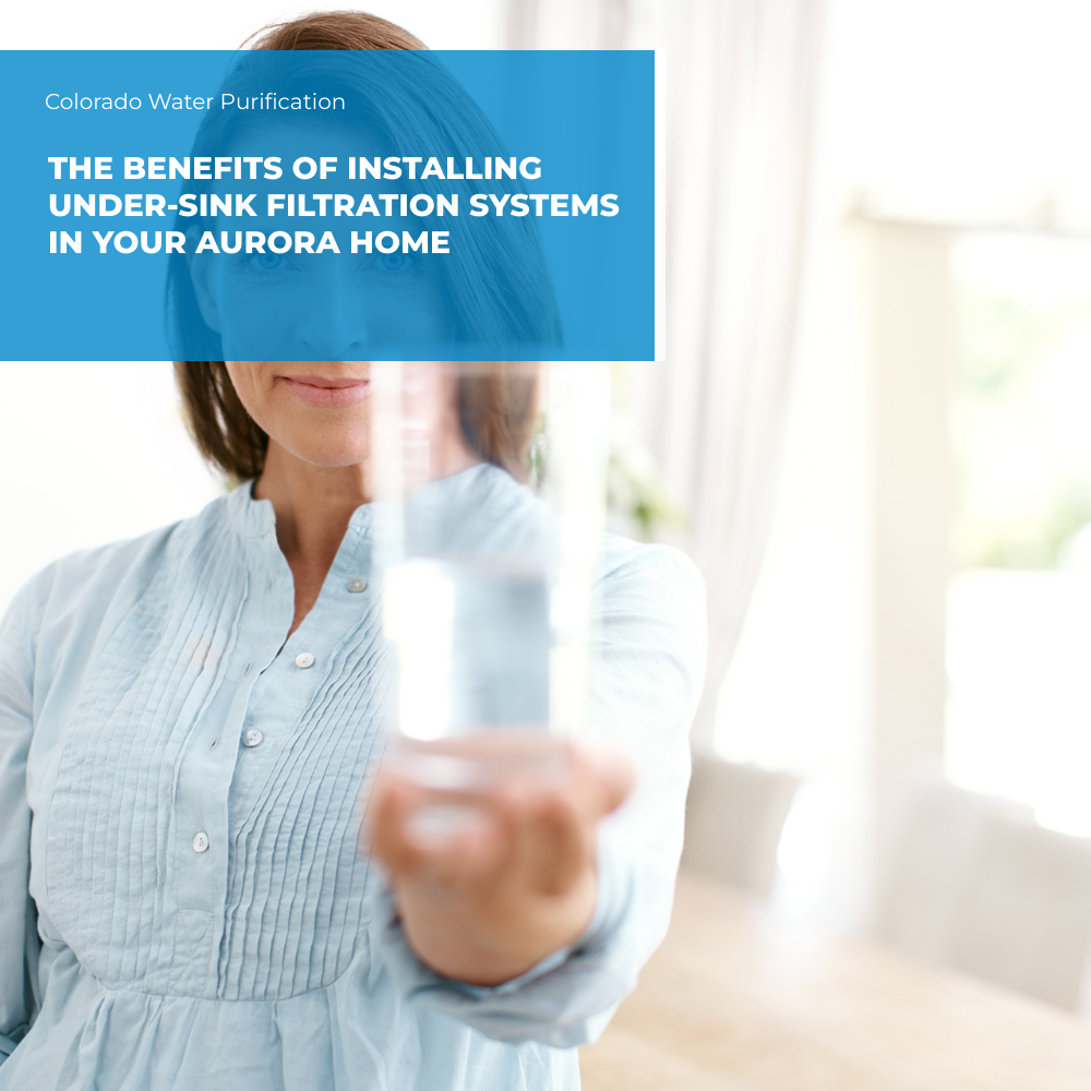 The Benefits of Installing Under-Sink Filtration Systems in your Aurora Home