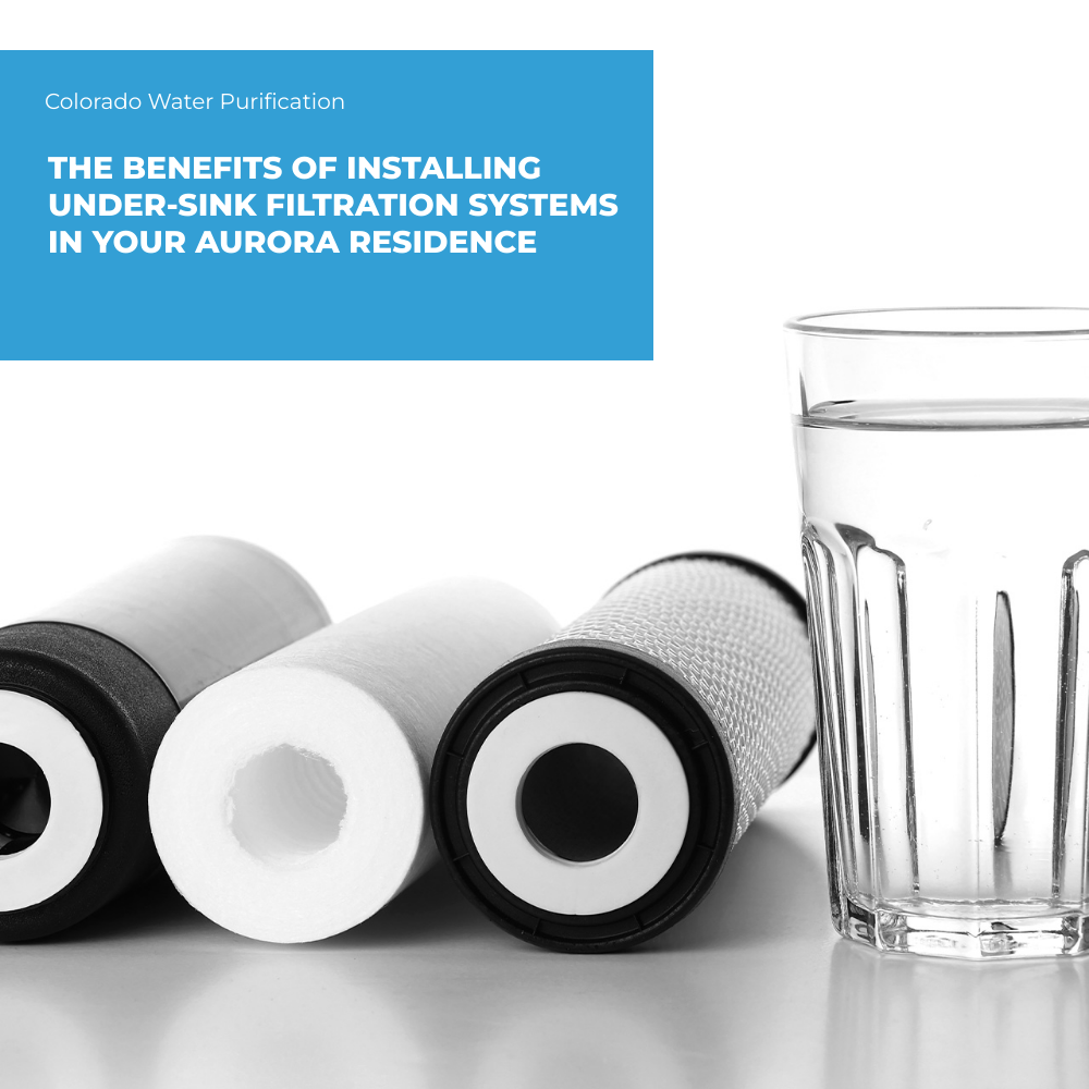 The Benefits of Installing Under-Sink Filtration Systems in Your Aurora Residence