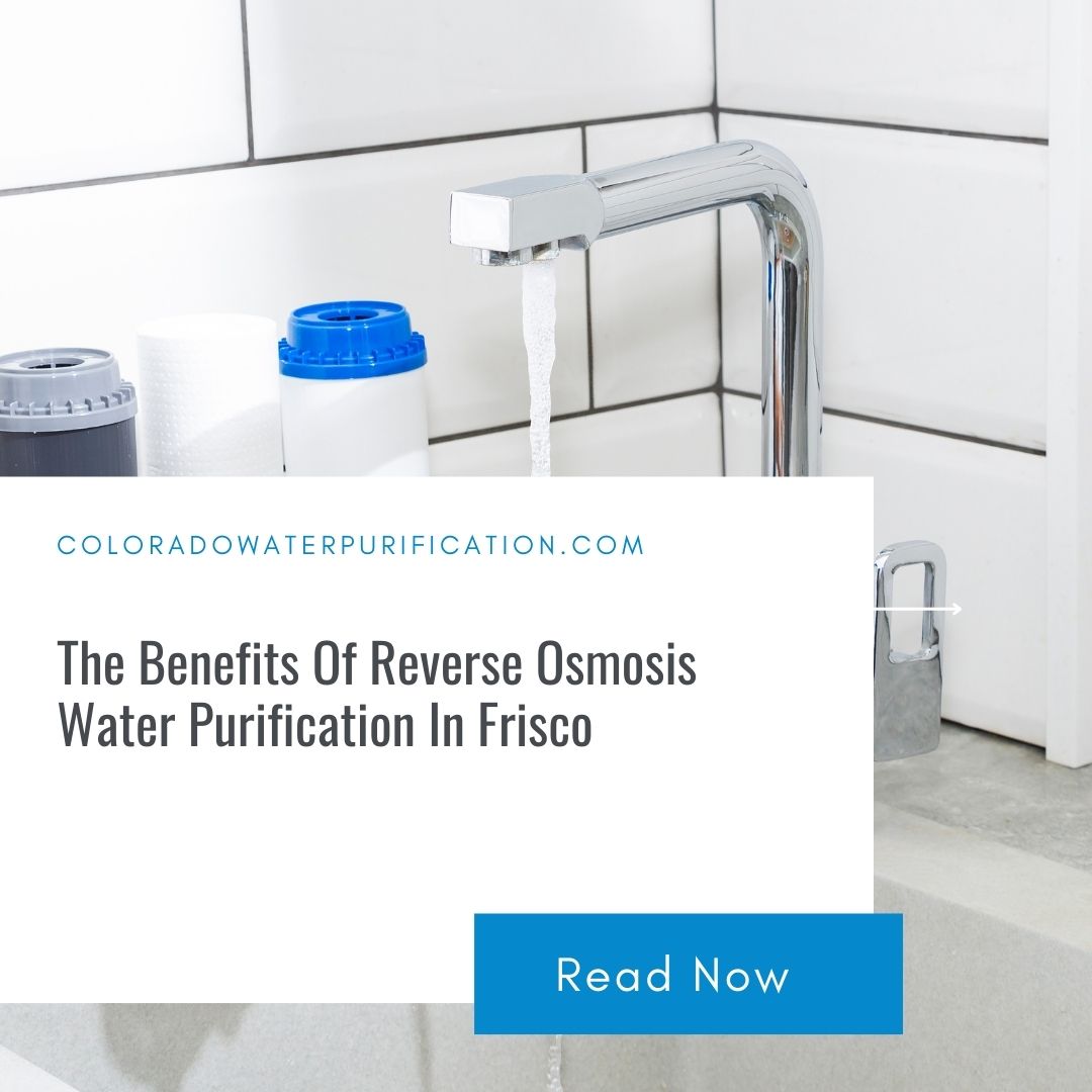 The Benefits Of Reverse Osmosis Water Purification In Frisco