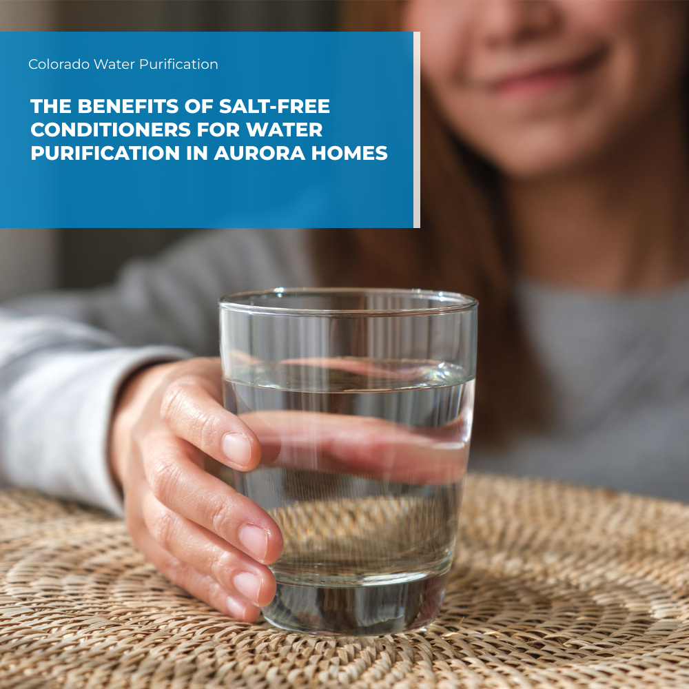 The Benefits of Salt-Free Conditioners for Water Purification in Aurora Homes