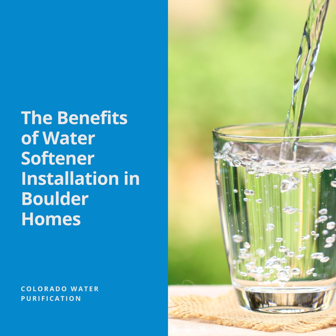 The Benefits of Water Softener Installation in Boulder Homes