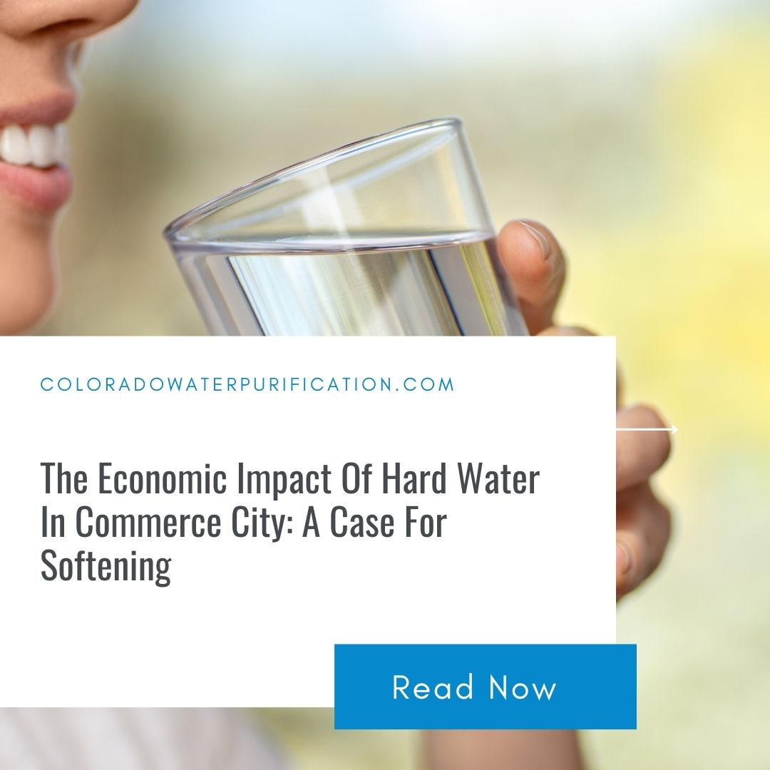 The Economic Impact Of Hard Water In Commerce City: A Case For Softening