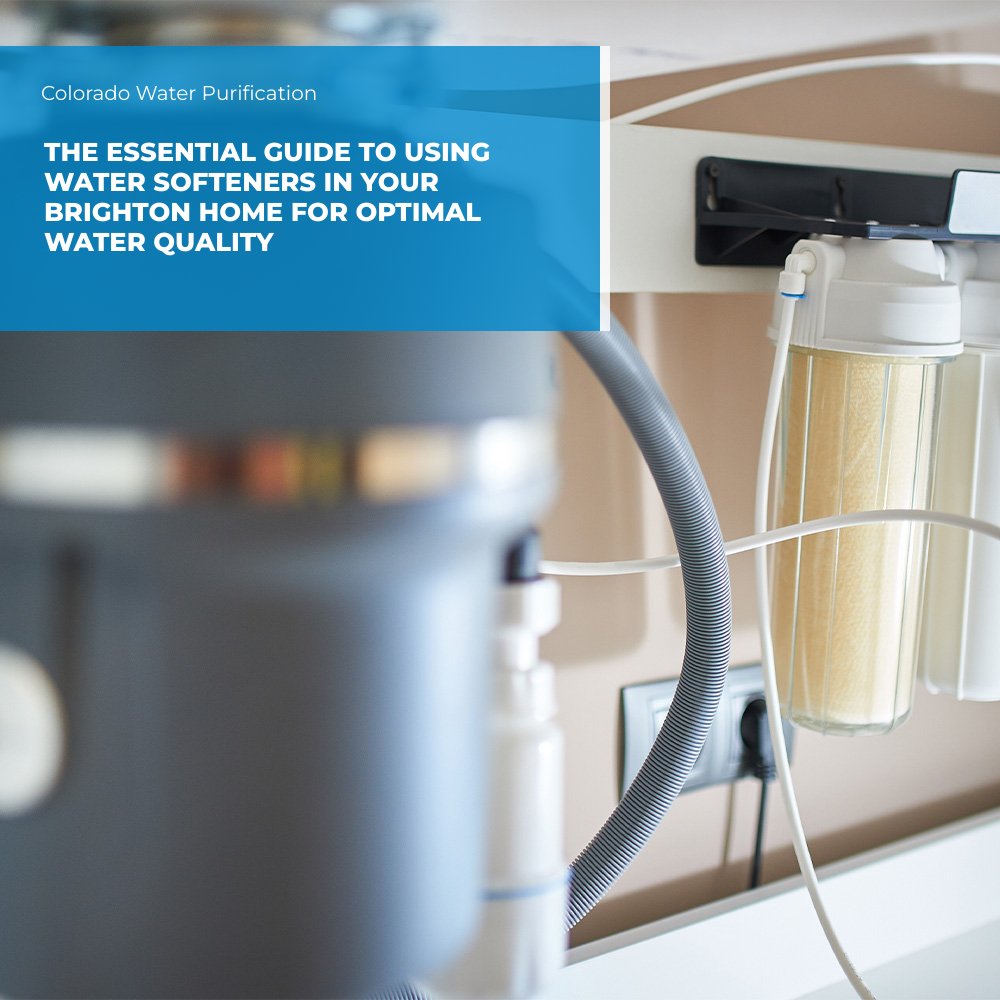 The Essential Guide to Using Water Softeners in Your Brighton Home for Optimal Water Quality