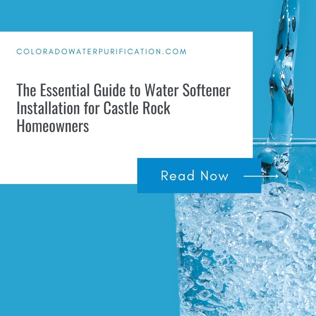 The Essential Guide to Water Softener Installation for Castle Rock Homeowners