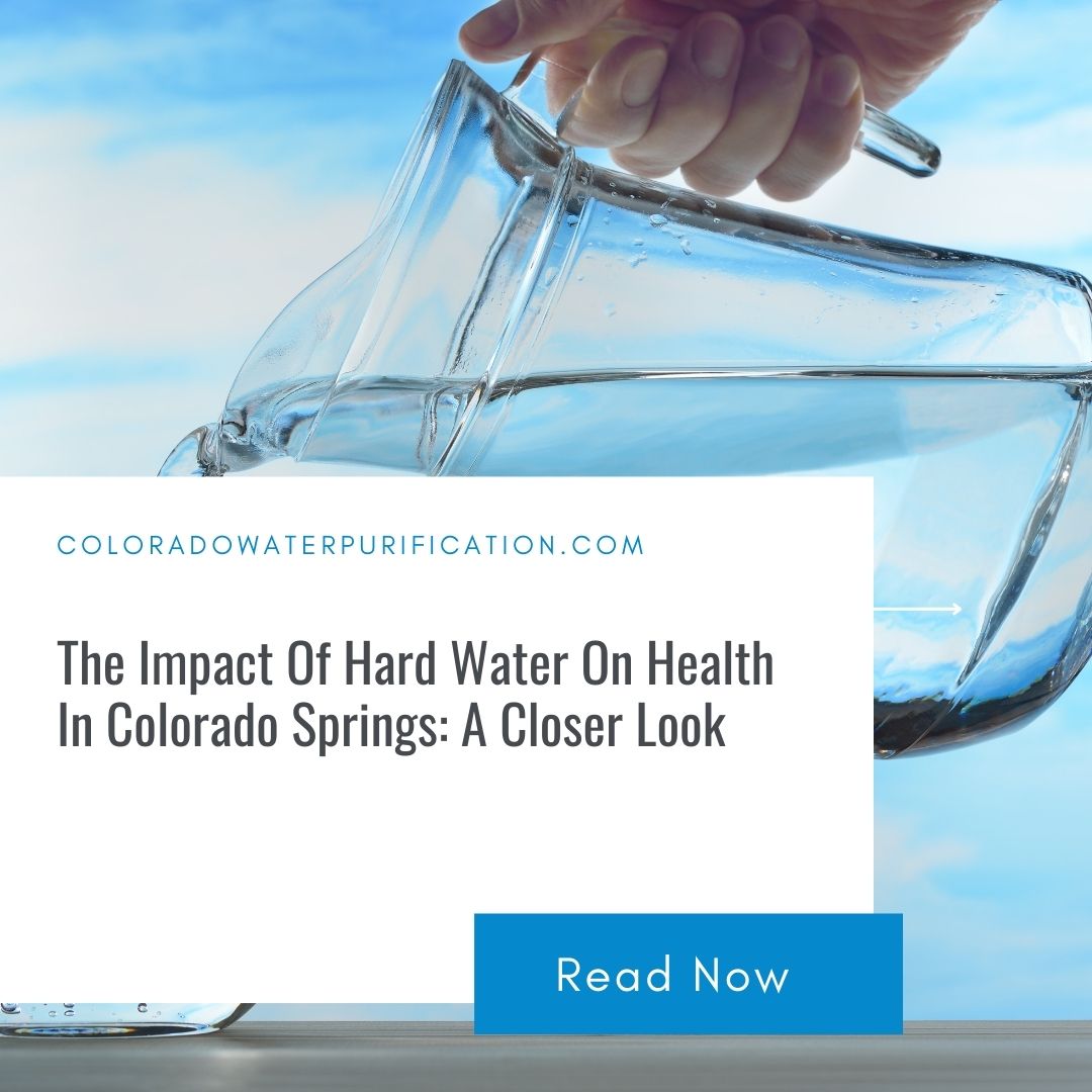 The Impact Of Hard Water On Health In Colorado Springs: A Closer Look