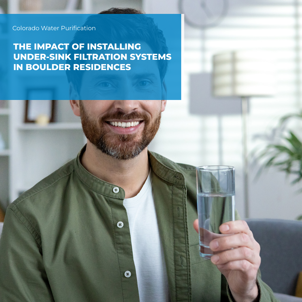The Impact of Installing Under-Sink Filtration Systems in Boulder Residences