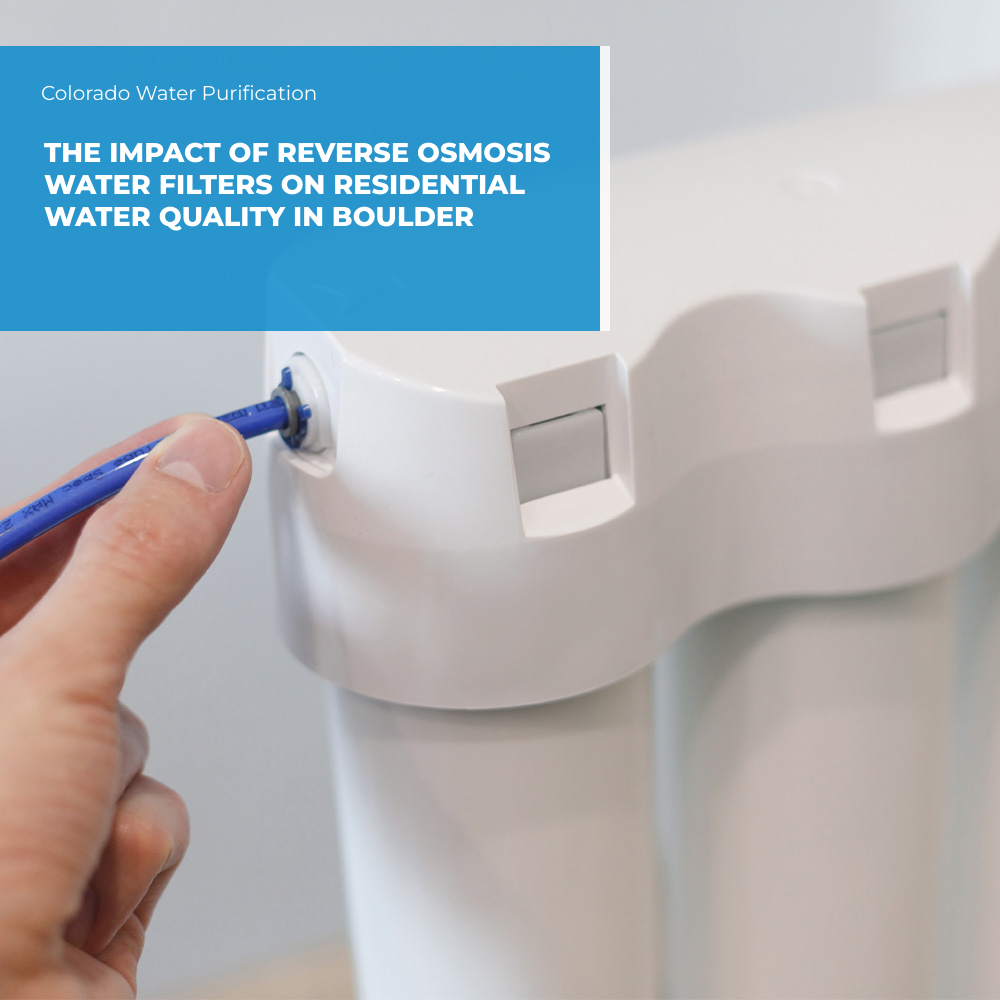 The Impact of Reverse Osmosis Water Filters on Residential Water Quality in Boulder
