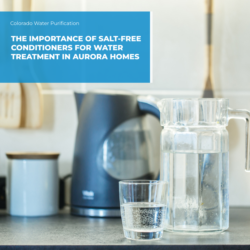 The Importance of Salt-Free Conditioners for Water Treatment in Aurora Homes