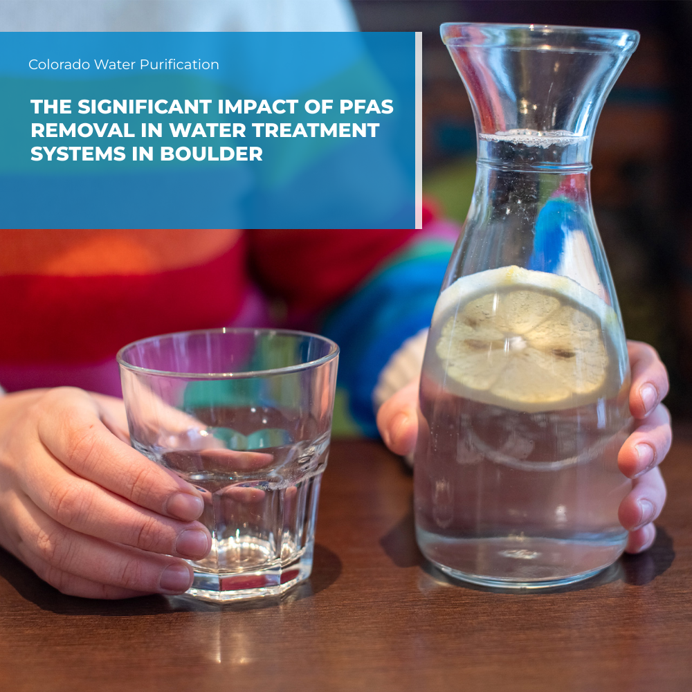 The Significant Impact of PFAS Removal in Water Treatment Systems in Boulder