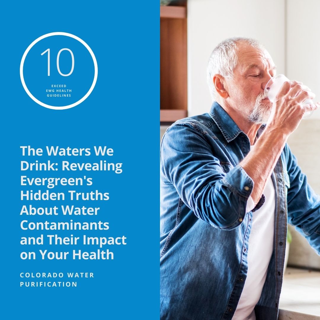 The Waters We Drink: Revealing Evergreen’s Hidden Truths About Water Contaminants and Their Impact on Your Health