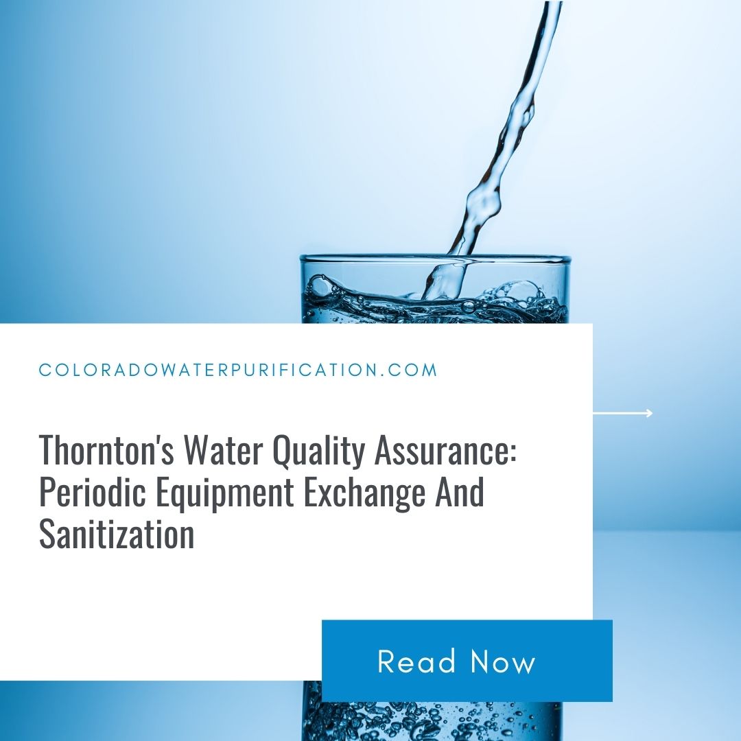 Thornton’s Water Quality Assurance: Periodic Equipment Exchange And Sanitization