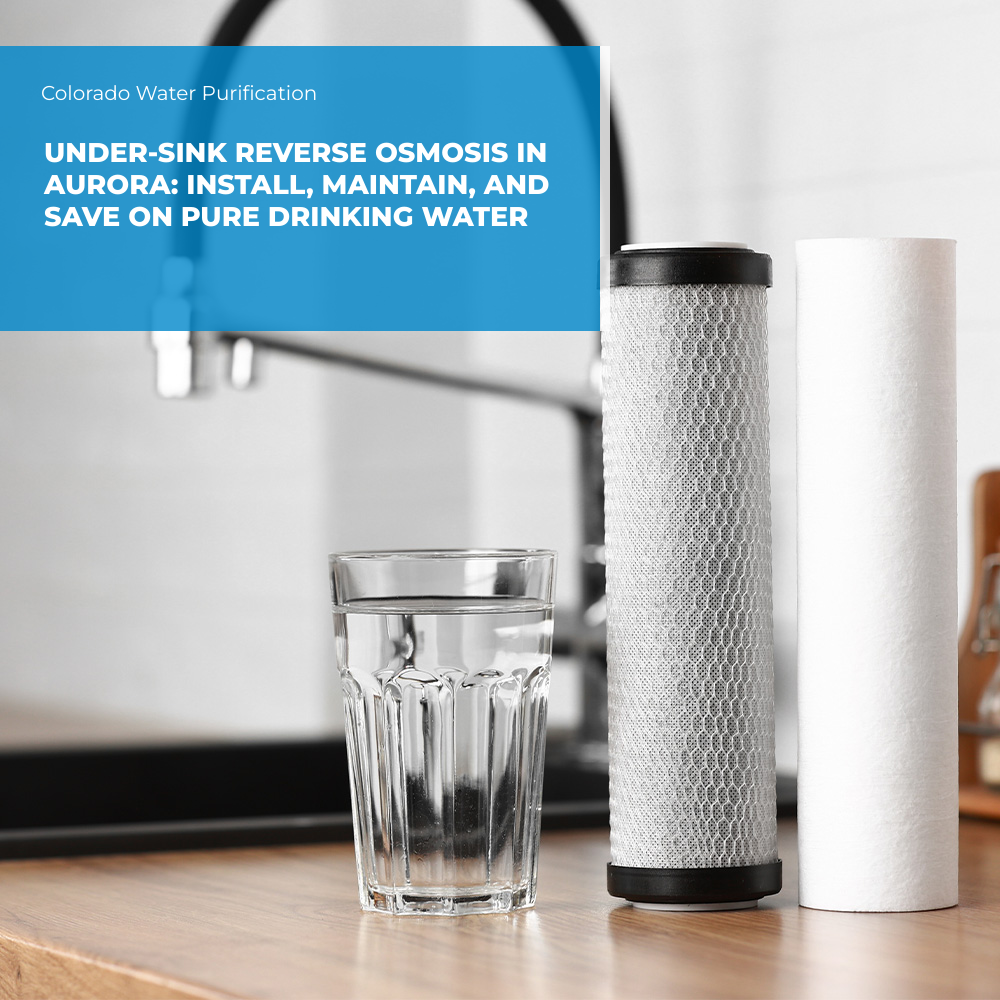 Under-Sink Reverse Osmosis in Aurora: Install, Maintain, and Save on Pure Drinking Water