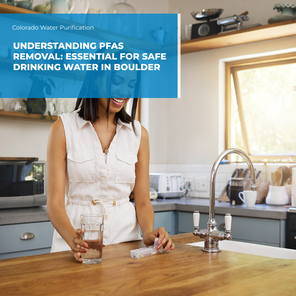 Understanding PFAS Removal: Essential for Safe Drinking Water in Boulder