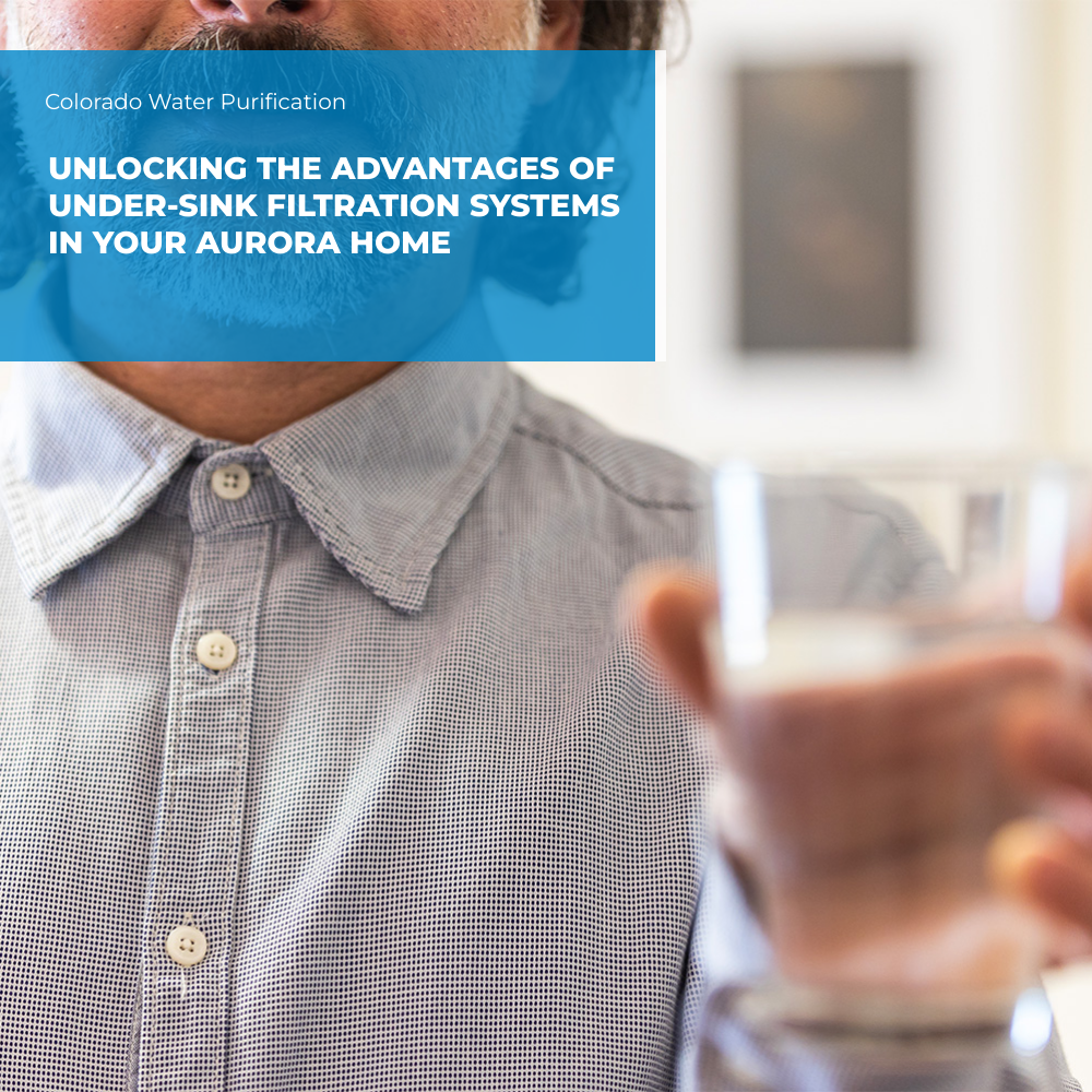 Unlocking the Advantages of Under-Sink Filtration Systems in your Aurora Home